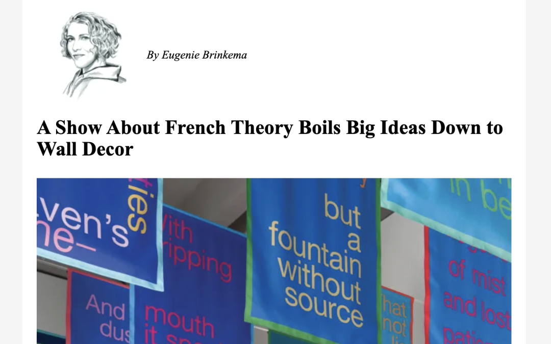 Art in America | Prof Eugenie Brinkema attends a show about French Theory, boils big ideas down to wall decor: “Echo Delay Reverb: American Art, Francophile Thought,” an ambitious show at Palais de Tokyo conceived by Naomi Beckwith